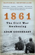 Book Cover Image. Title: 1861: The Civil War Awakening, Author: Adam  Goodheart