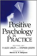Positive Psychology in Practice by Martin E. P. Seligman