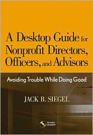 A Desktop Guide for Nonprofit Directors, Officers, and Advisors by Jack B. Siegel: Book Cover