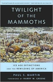 Twilight of the Mammoths Ice Age Extinctions and the Rewilding of America