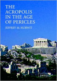 The Acropolis in the Age of Pericles by Jeffrey M. Hurwit: Book Cover