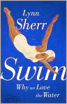 Book Cover Image. Title: Swim: Why We Love the Water, Author: Lynn  Sherr