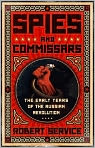 Book Cover Image. Title: Spies and Commissars: The Early Years of the Russian Revolution, Author: by Robert  Service