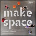 Book Cover Image. Title: Make Space: How to Set the Stage for Creative Collaboration, Author: Scott  Doorley
