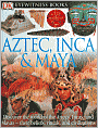 Book Cover Image. Title: Aztec, Inca, and Maya (Eyewitness Books Series), Author: by Elizabeth  Baquedano
