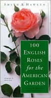 100 English Roses for the American Garden