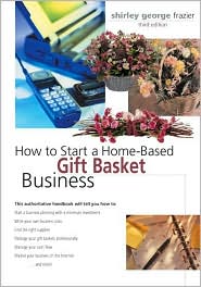How to Start a Home-Based Gift Basket Business by Shirley George Frazier: Book Cover