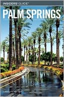 Insiders' Guide to Palm Springs by Carolyn Patten