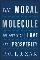 Book Cover Image. Title: The Moral Molecule: The Source of Love and Prosperity, Author: Paul J. Zak