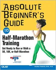 Absolute Beginners' Guide to Half Marathon Training by Heather Hedrick: Book Cover