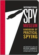The International Spy Museum Handbook of Practical Spying