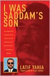Book Cover Image. Title: I Was Saddam's Son, Author: Latif  Yahia