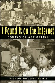 I Found It on the Internet by Frances Jacobson Jacobson Harris: Book Cover