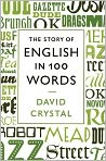 Book Cover Image. Title: The Story of English in 100 Words, Author: David  Crystal