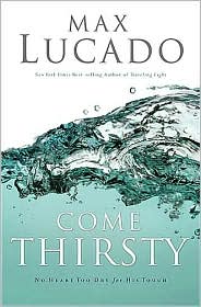 Come Thirsty by Max Lucado: Book Cover