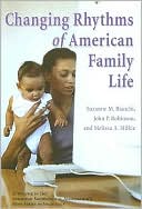 Changing Rhythms of American Family Life by Suzanne M. Bianchi