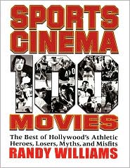 Sports Cinema - 100 Movies by Randy Williams: Book Cover