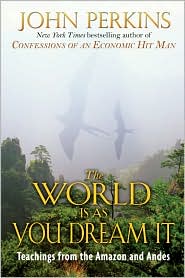 World Is as You Dream It by John Perkins: Book Cover
