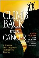 Climb Back from Cancer A Survivor and Caregivers Inspriational Journ