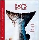Rays Boathouse Seafood Secrets of the Pacific Northwest