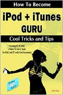 How To Become iPod + iTunes Guru, Cool Tricks and Tips, Covering 1st G