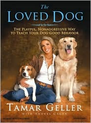The Loved Dog: The Playful, Nonaggressive Way to Teach Your Dog Good Behavior
