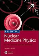 Essential Nuclear Medicine Physics by Rachel A. Powsner