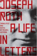 Book Cover Image. Title: Joseph Roth: A Life in Letters, Author: Joseph  Roth