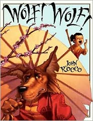 Wolf! Wolf! by John Rocco: Book Cover