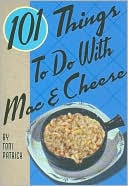 101 Things to Do with Mac and Cheese
