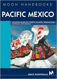 Moon Handbooks Pacific Mexico by Bruce Whipperman: Book Cover