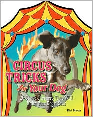 Circus Tricks for Your Dog by Rick Martin: Book Cover