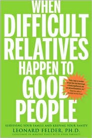 When Difficult Relatives Happen to Good People by Leonard Felder: Book Cover
