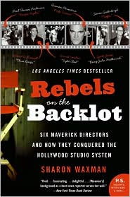 Rebels on the Backlot by Sharon Waxman: Book Cover