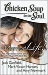 Book Cover Image. Title: Chicken Soup for the Soul: Married Life!: 101 Inspirational Stories about Fun, Family, and Wedded Bliss, Author: Jack  Canfield