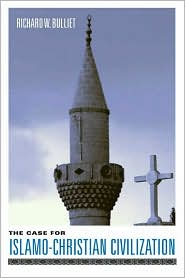 The Case for Islamo-Christian Civilization by Richard W. Bulliet: Book Cover