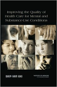 Improving the Quality of Health Care for Mental and Substance-Use Conditions: Quality Chasm Series