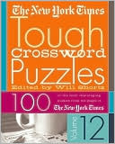 New York Times Tough Crossword Puzzles Volume 12: 100 of the Most Chal
