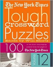 New York Times Tough Crossword Puzzles Volume 12: 100 of the Most Challenging Puzzles from the Pages of The New York Times