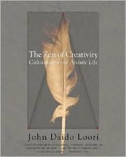The Zen of Creativity by John Daido Loori: Book Cover