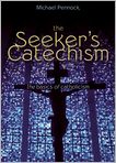 Book Cover Image. Title: The Seeker's Catechism: The Basics of Catholicism, Author: by Michael  Pennock