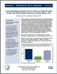 Consumer-Directed Health Care for Persons Under 65 Years of Age with Private Health Insurance: United States, 2007