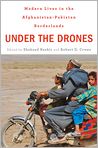 Book Cover Image. Title: Under the Drones: Modern Lives in the Afghanistan-Pakistan Borderlands, Author: by Shahzad  Bashir