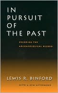 In Pursuit of the Past: Decoding the Archaeological Record