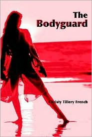The Bodyguard by Christy Tillery French: Book Cover