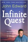 Book Cover Image. Title: Infinite Quest: Develop Your Psychic Intuition to Take Charge of Your Life, Author: John  Edward