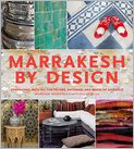 Book Cover Image. Title: Marrakesh by Design: Decorating with All the Colors, Patterns, and Magic of Morocco, Author: Maryam  Montague