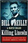 Book Cover Image. Title: Killing Lincoln: The Shocking Assassination That Changed America Forever, Author: Bill  O'Reilly