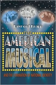 The American Musical and the Formation of National Identity by Raymond Knapp: Book Cover