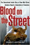 Book Cover Image. Title: Blood on the Street: The Sensational Inside Story of How Wall Street Analysts Duped a Generation of Investors, Author: by Charles  Gasparino